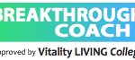 Breakthrough Coach (Approved by Vitality Living College)